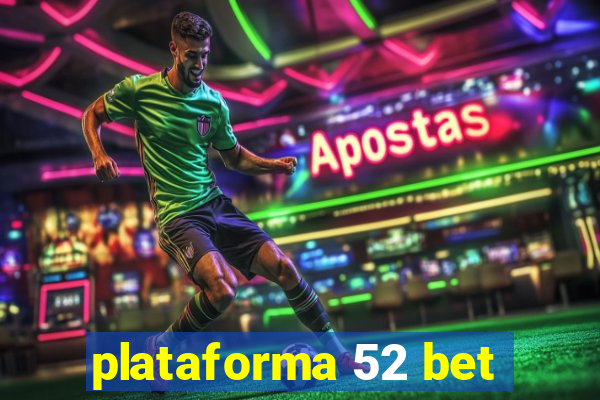 plataforma 52 bet